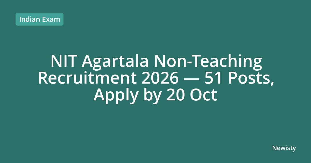 NIT Agartala Non-Teaching Recruitment 2026 — 51 Posts, Apply by 20 Oct