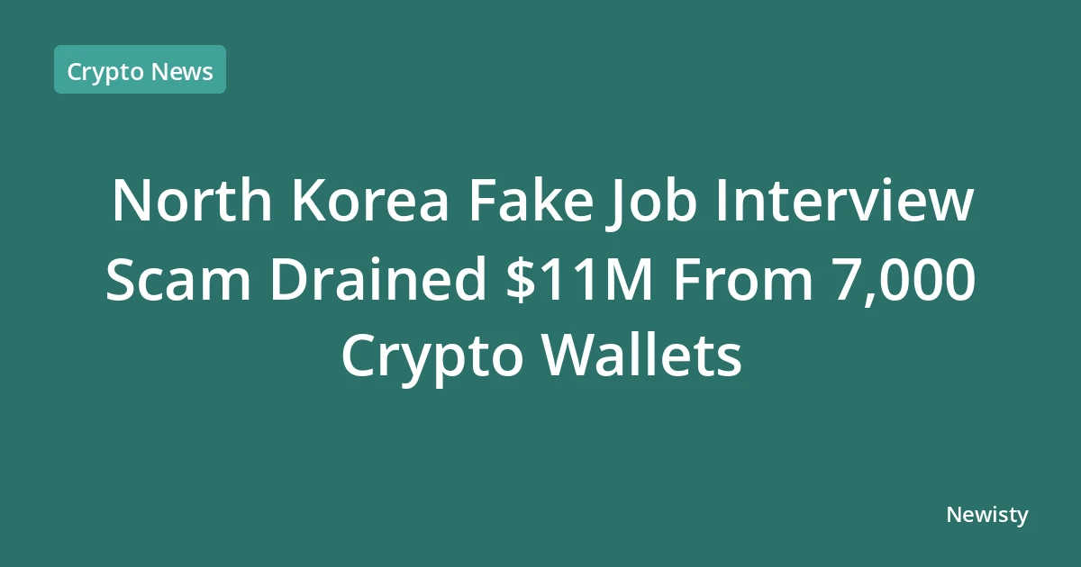 North Korea Fake Job Interview Scam Drained $11M From 7,000 Crypto Wallets