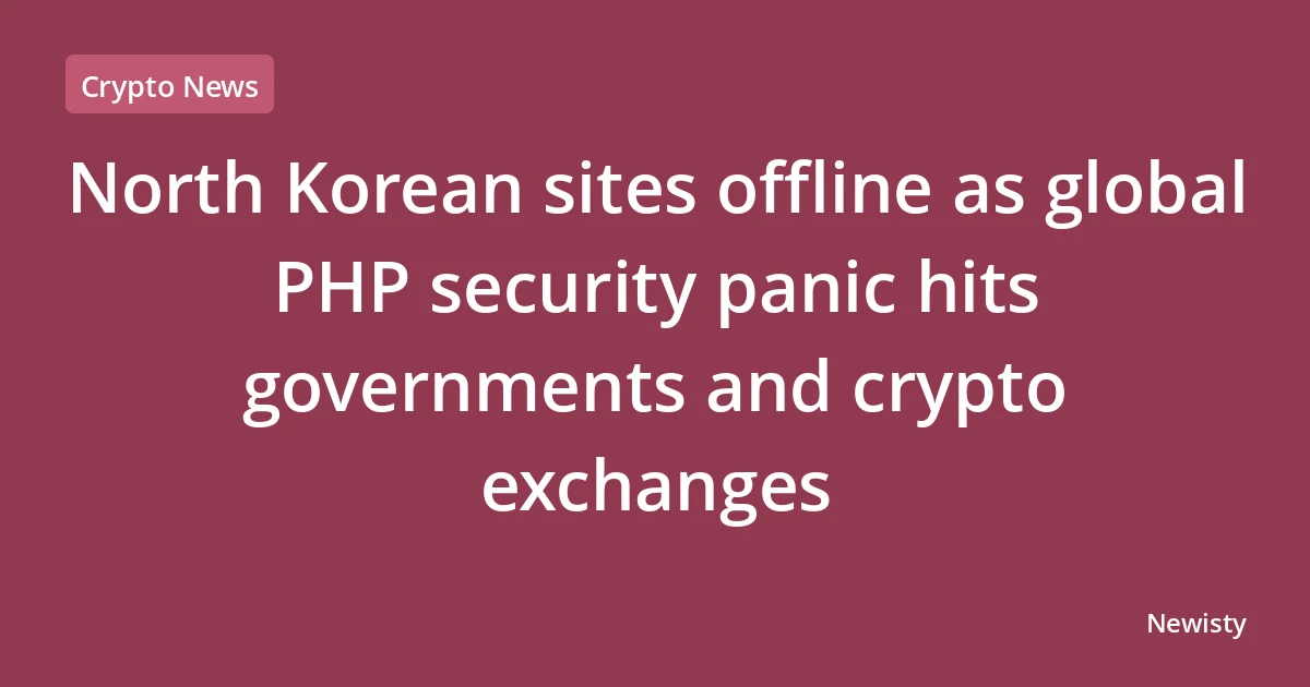 North Korean sites offline as global PHP security panic hits governments and crypto exchanges