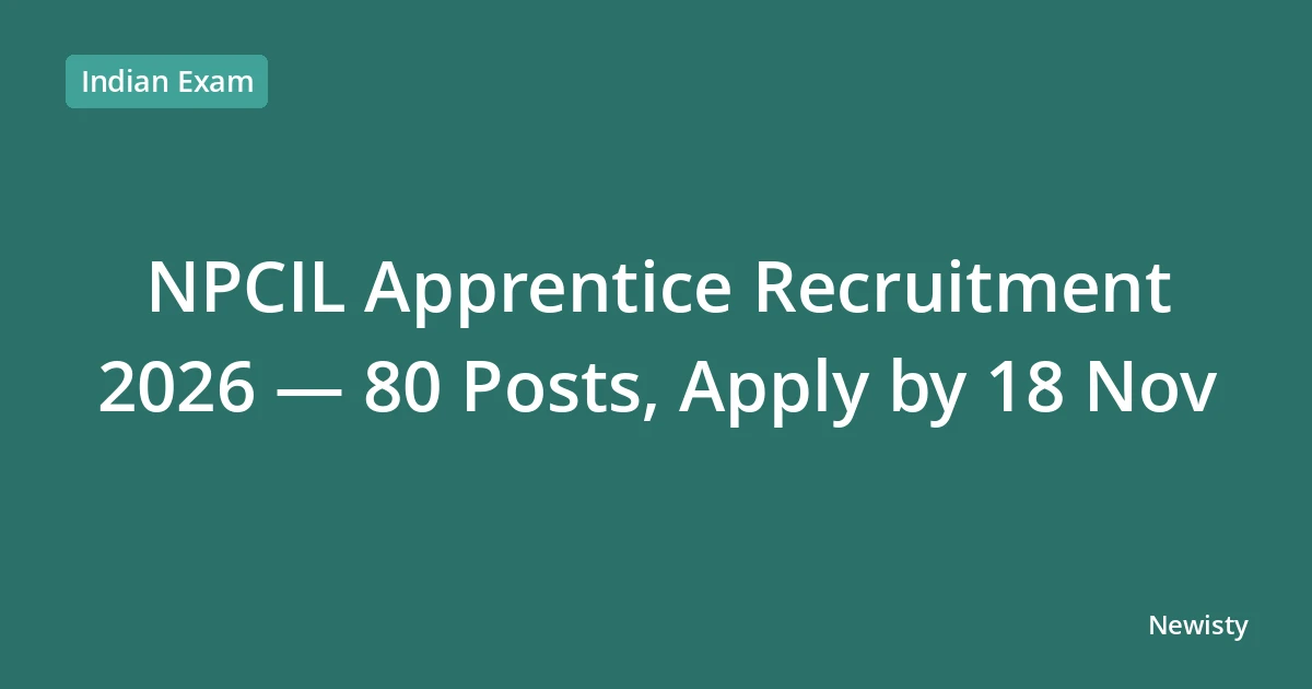 NPCIL Apprentice Recruitment 2026 — 80 Posts, Apply by 18 Nov