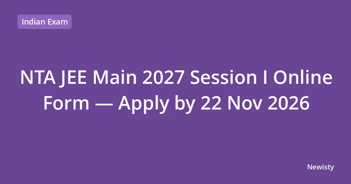 NTA JEE Main 2027 Session I Online Form — Apply by 22 Nov 2026