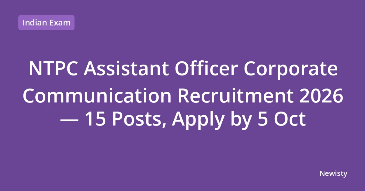 NTPC Assistant Officer Corporate Communication Recruitment 2026 — 15 Posts, Apply by 5 Oct