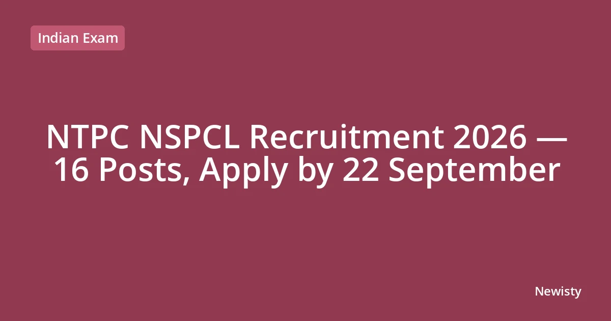 NTPC NSPCL Recruitment 2026 — 16 Posts, Apply by 22 September