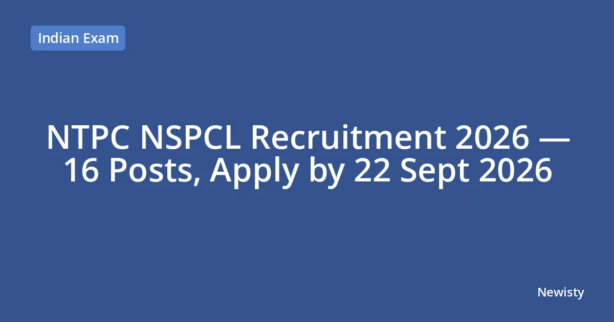 NTPC NSPCL Recruitment 2026 — 16 Posts, Apply by 22 Sept 2026