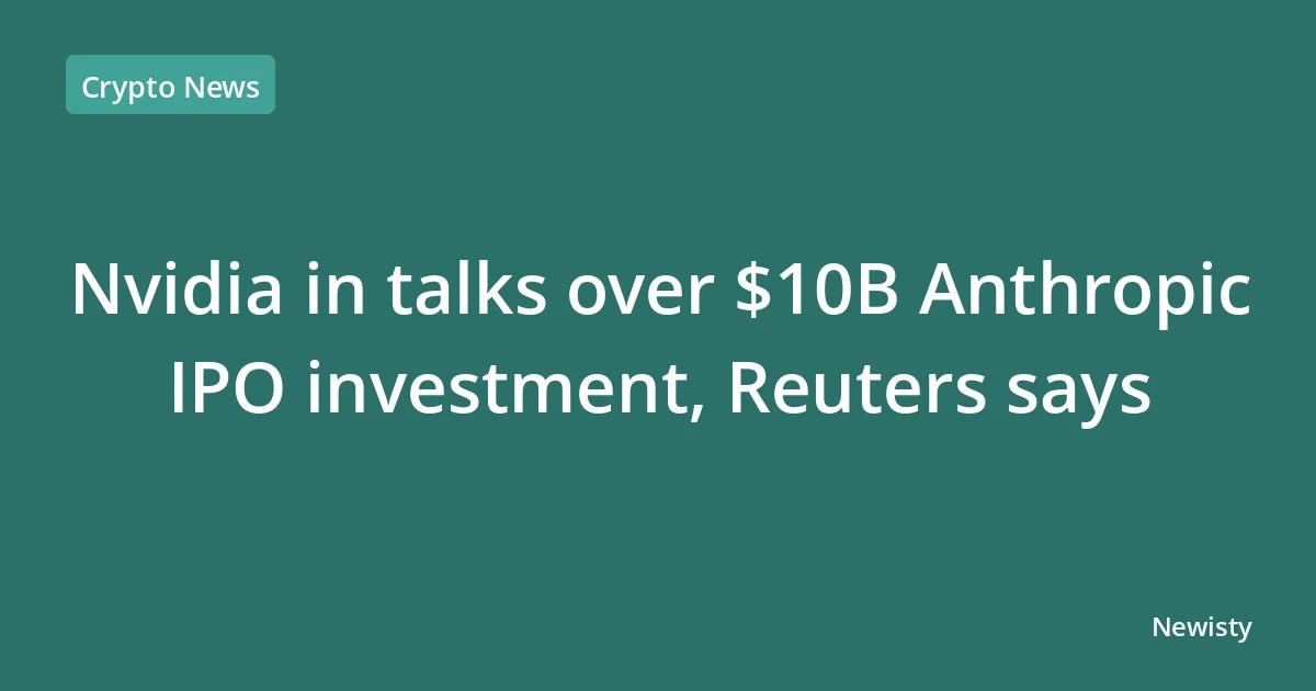 Nvidia in talks over $10B Anthropic IPO investment, Reuters says