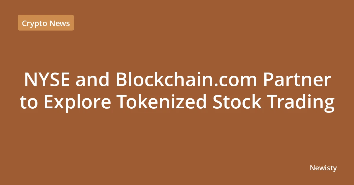 NYSE and Blockchain.com Partner to Explore Tokenized Stock Trading