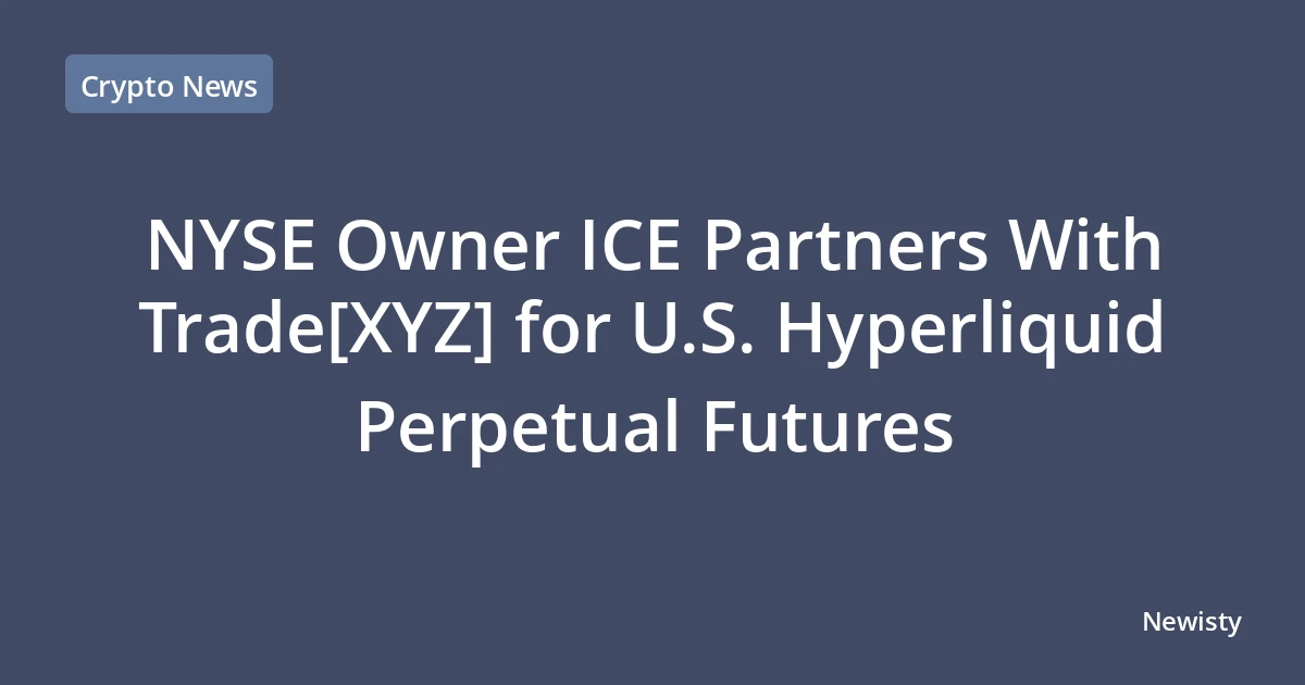 NYSE Owner ICE Partners With Trade[XYZ] for U.S. Hyperliquid Perpetual Futures