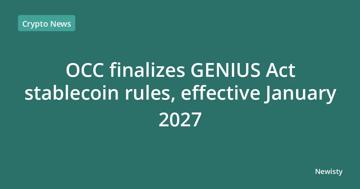 OCC finalizes GENIUS Act stablecoin rules, effective January 2027