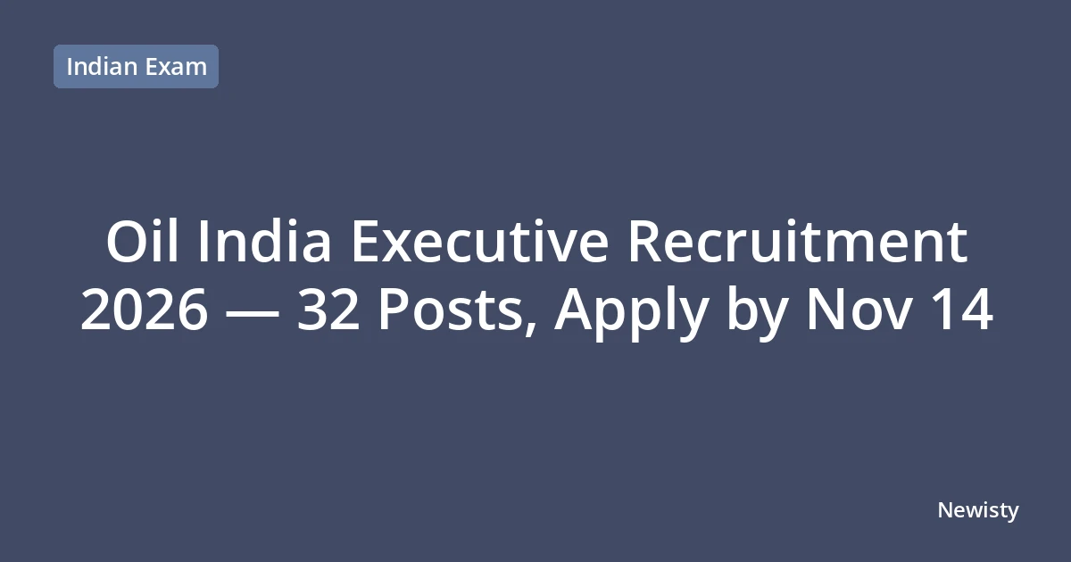 Oil India Executive Recruitment 2026 — 32 Posts, Apply by Nov 14