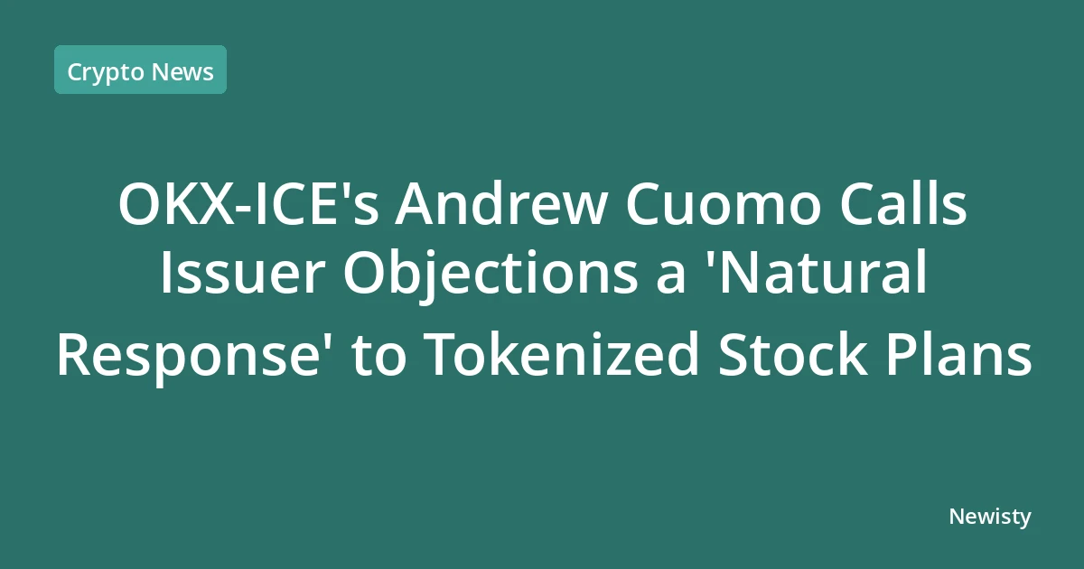OKX-ICE's Andrew Cuomo Calls Issuer Objections a 'Natural Response' to Tokenized Stock Plans