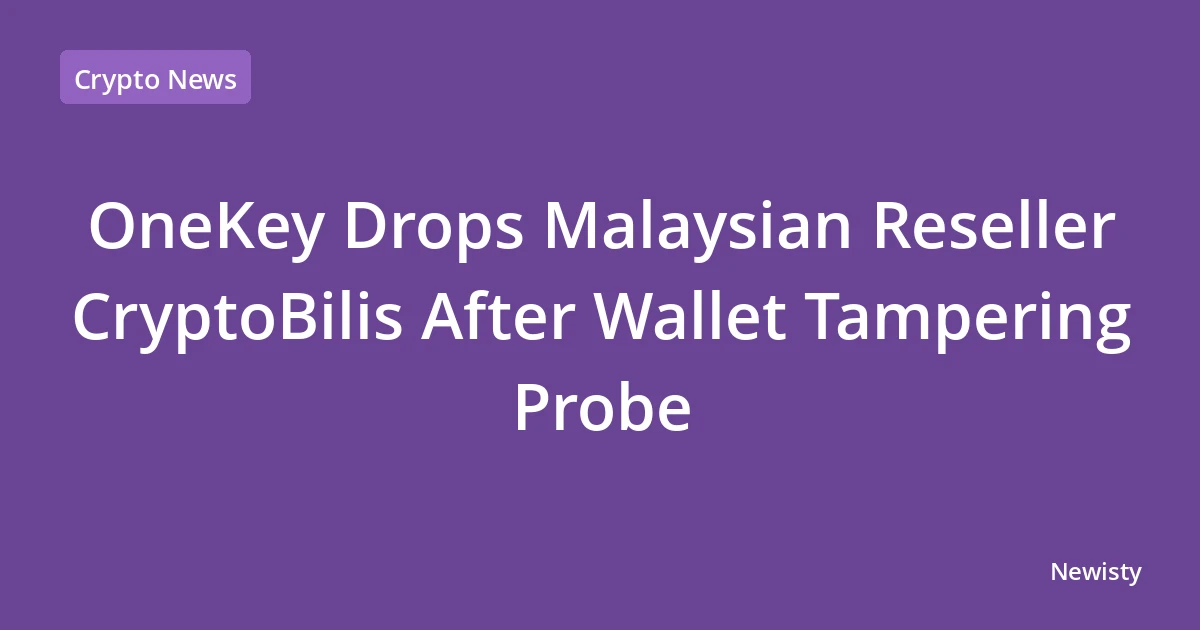 OneKey Drops Malaysian Reseller CryptoBilis After Wallet Tampering Probe