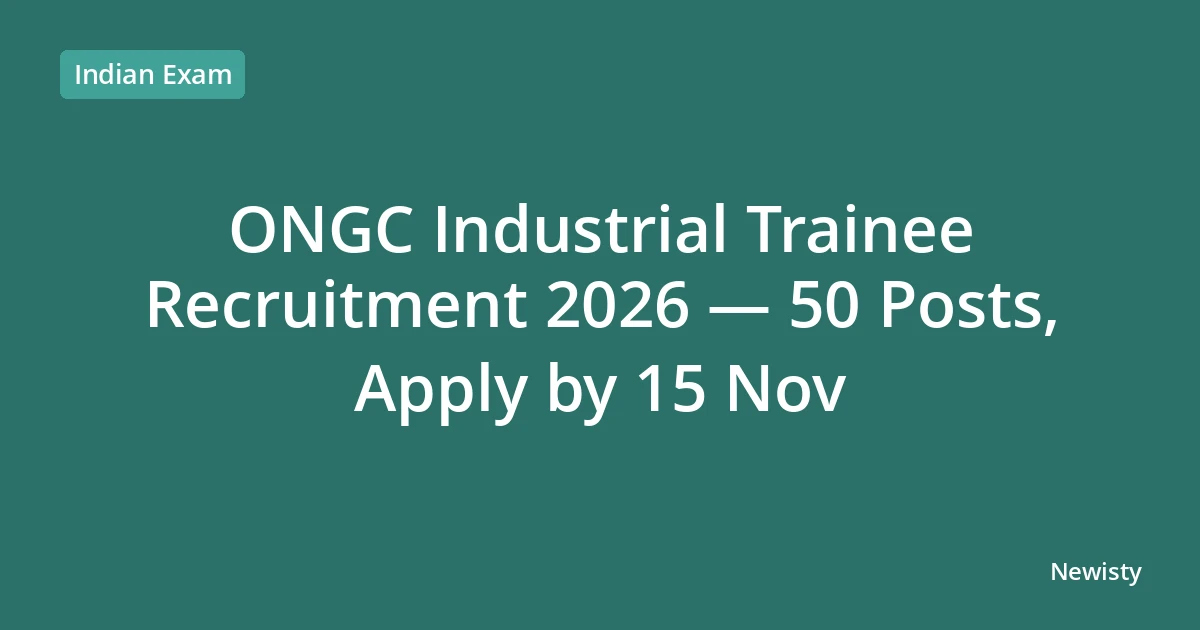 ONGC Industrial Trainee Recruitment 2026 — 50 Posts, Apply by 15 Nov