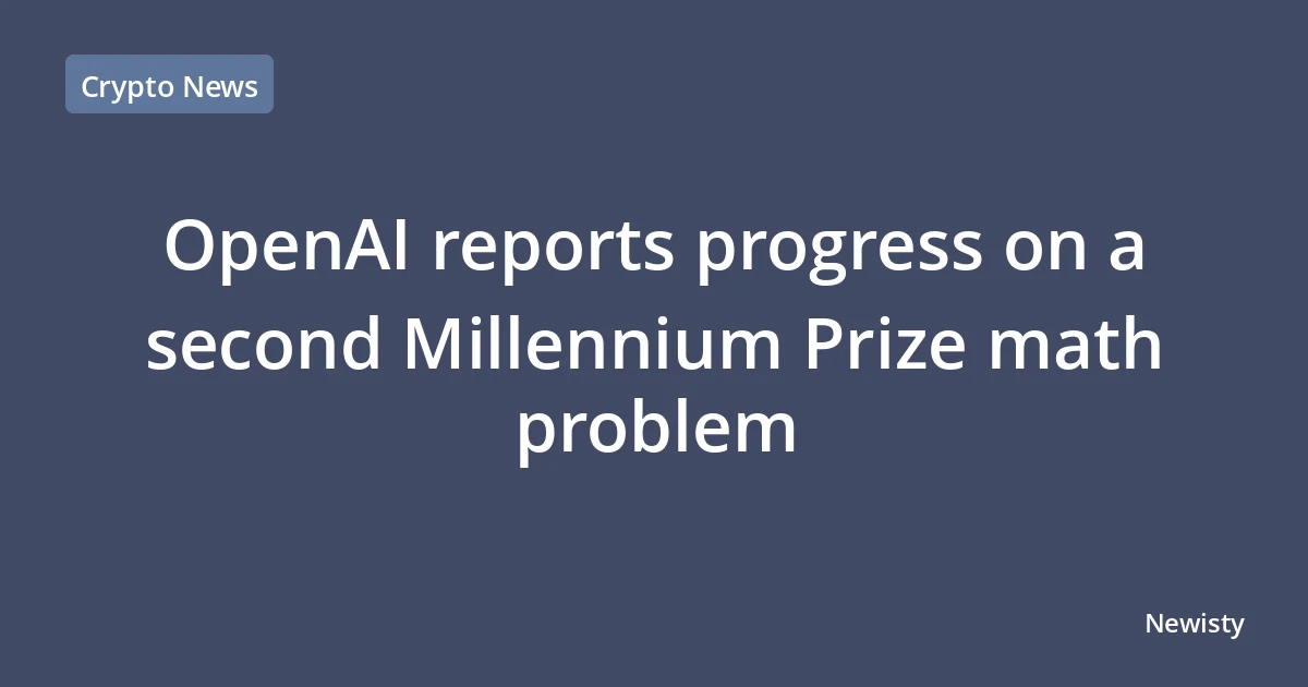OpenAI reports progress on a second Millennium Prize math problem