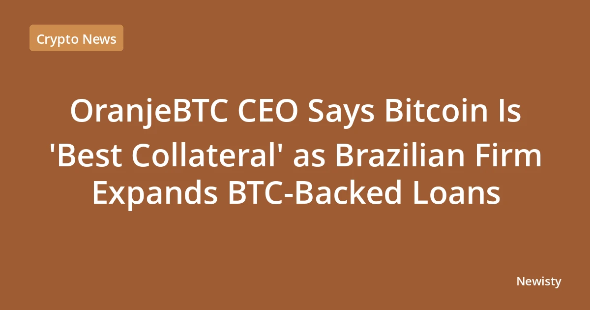 OranjeBTC CEO Says Bitcoin Is 'Best Collateral' as Brazilian Firm Expands BTC-Backed Loans