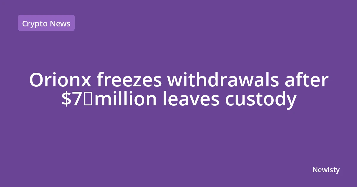 Orionx freezes withdrawals after $7 million leaves custody