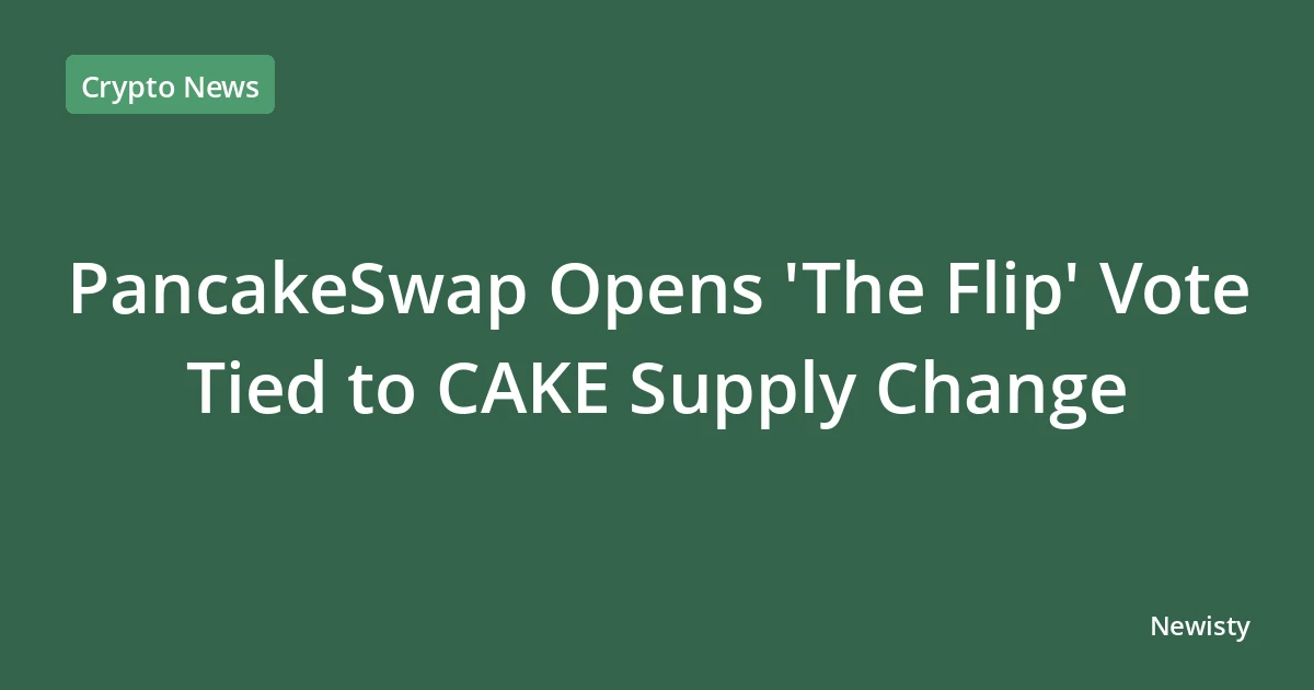 PancakeSwap Opens 'The Flip' Vote Tied to CAKE Supply Change