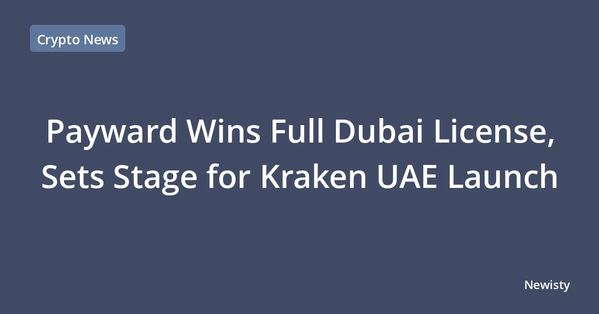 Payward Wins Full Dubai License, Sets Stage for Kraken UAE Launch