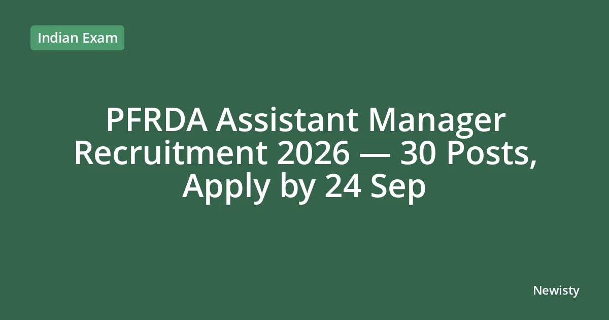 PFRDA Assistant Manager Recruitment 2026 — 30 Posts, Apply by 24 Sep