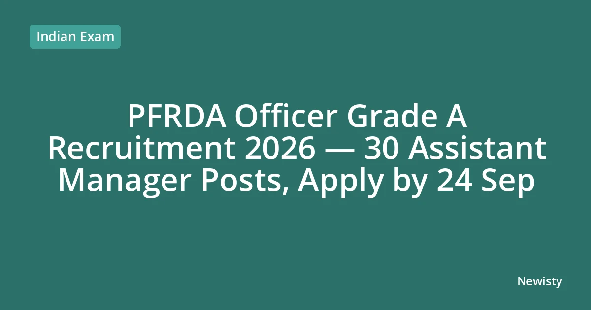 PFRDA Officer Grade A Recruitment 2026 — 30 Assistant Manager Posts, Apply by 24 Sep