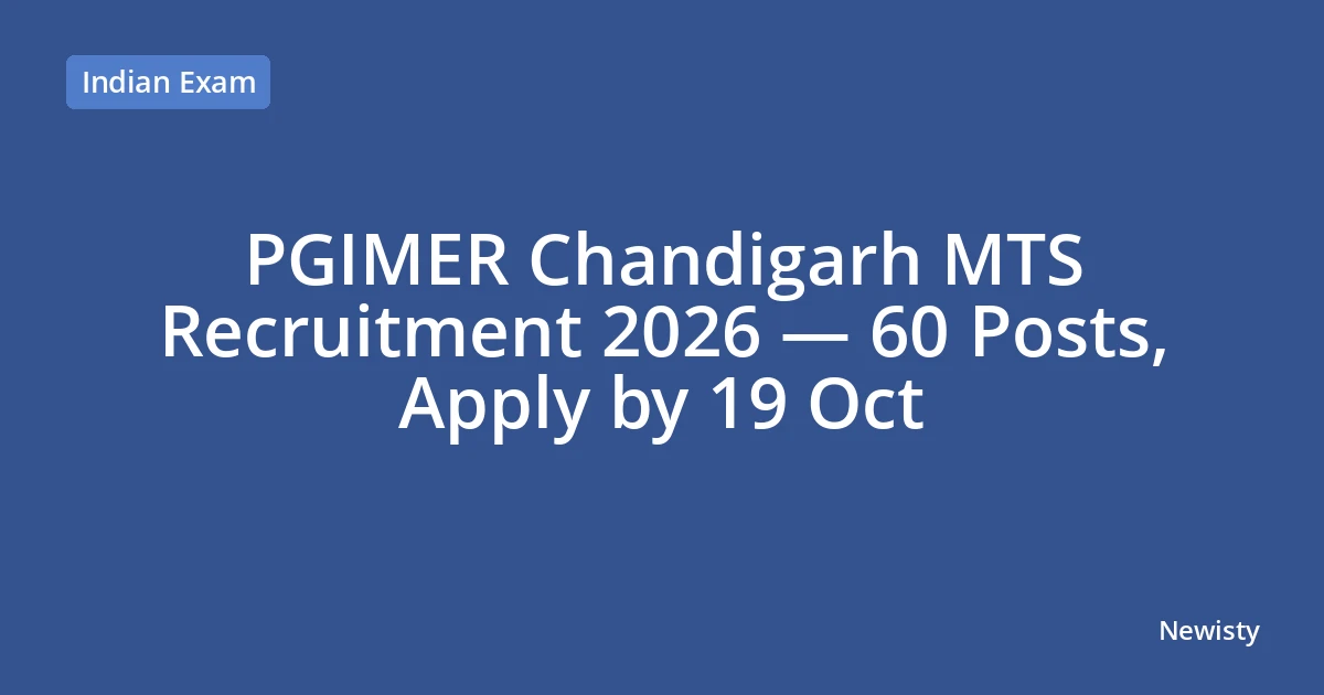 PGIMER Chandigarh MTS Recruitment 2026 — 60 Posts, Apply by 19 Oct