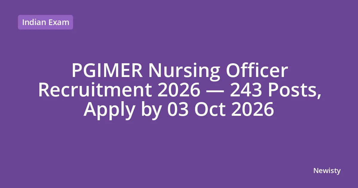 PGIMER Nursing Officer Recruitment 2026 — 243 Posts, Apply by 03 Oct 2026
