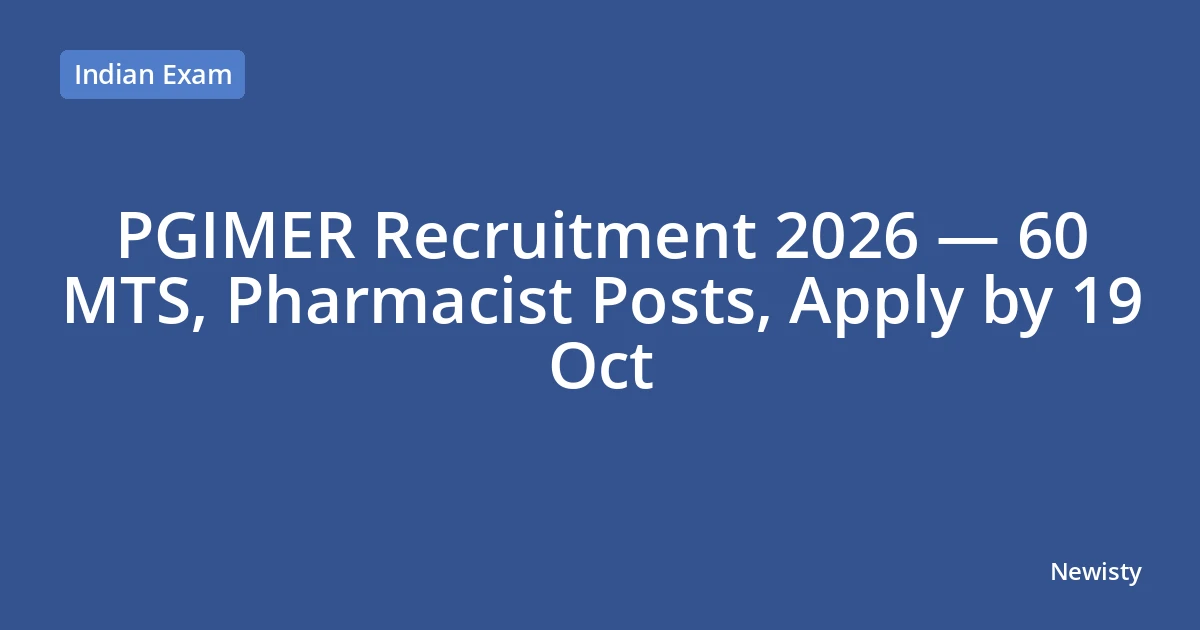 PGIMER Recruitment 2026 — 60 MTS, Pharmacist Posts, Apply by 19 Oct