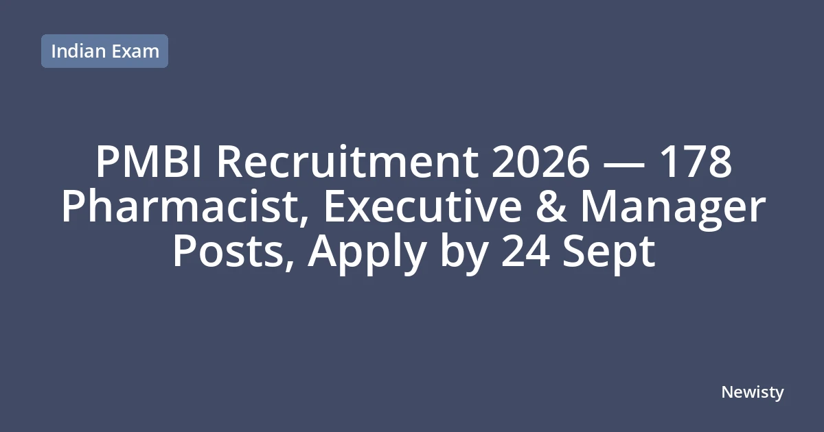 PMBI Recruitment 2026 — 178 Pharmacist, Executive & Manager Posts, Apply by 24 Sept
