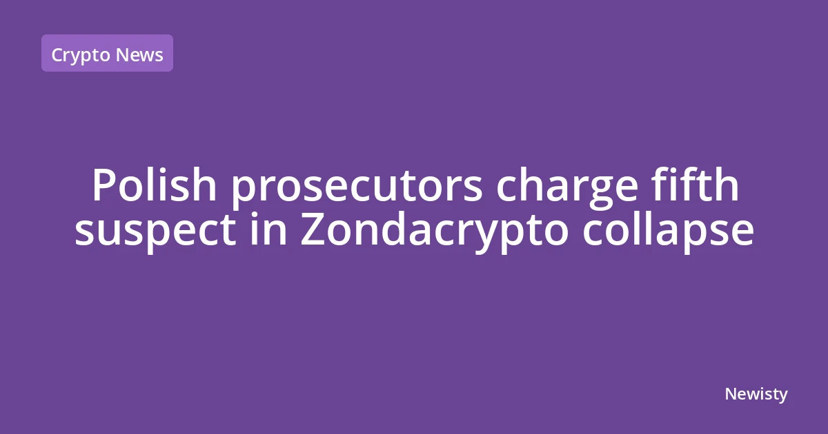 Polish prosecutors charge fifth suspect in Zondacrypto collapse