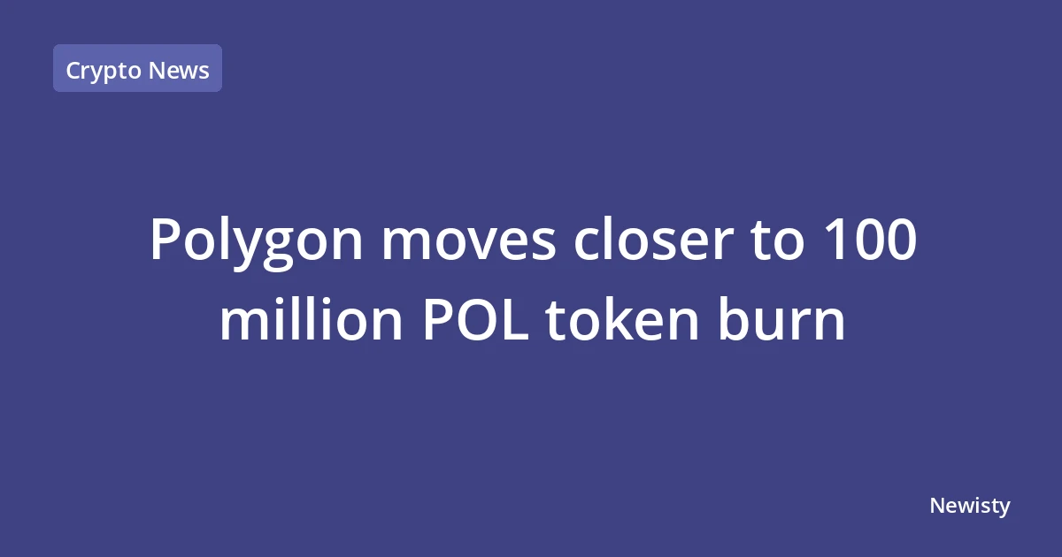 Polygon moves closer to 100 million POL token burn