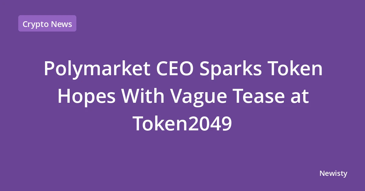 Polymarket CEO Sparks Token Hopes With Vague Tease at Token2049