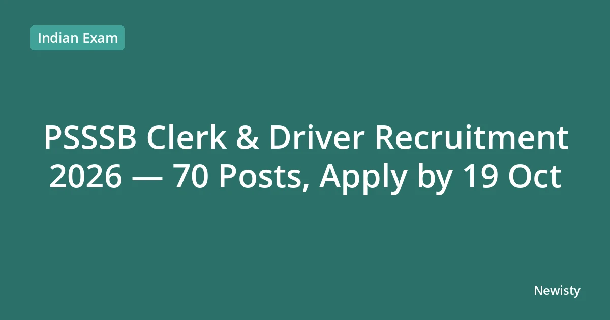 PSSSB Clerk & Driver Recruitment 2026 — 70 Posts, Apply by 19 Oct