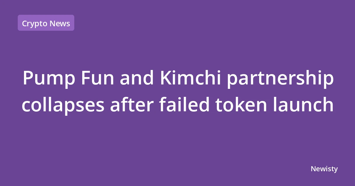 Pump Fun and Kimchi partnership collapses after failed token launch