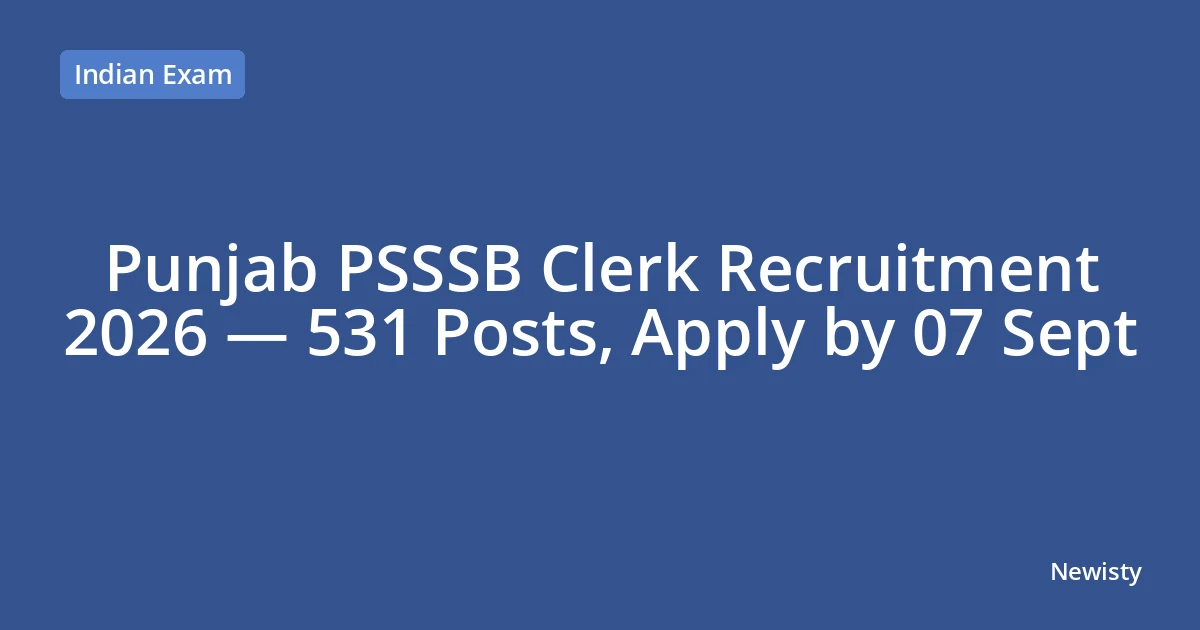 Punjab PSSSB Clerk Recruitment 2026 — 531 Posts, Apply by 07 Sept