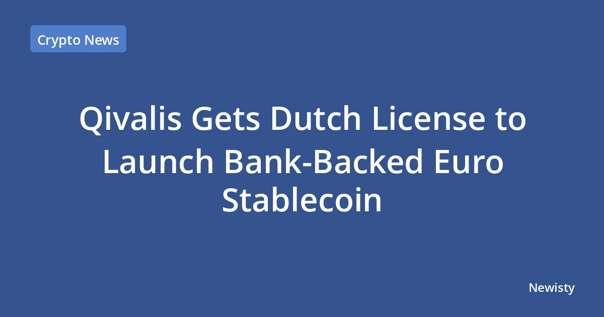 Qivalis Gets Dutch License to Launch Bank-Backed Euro Stablecoin