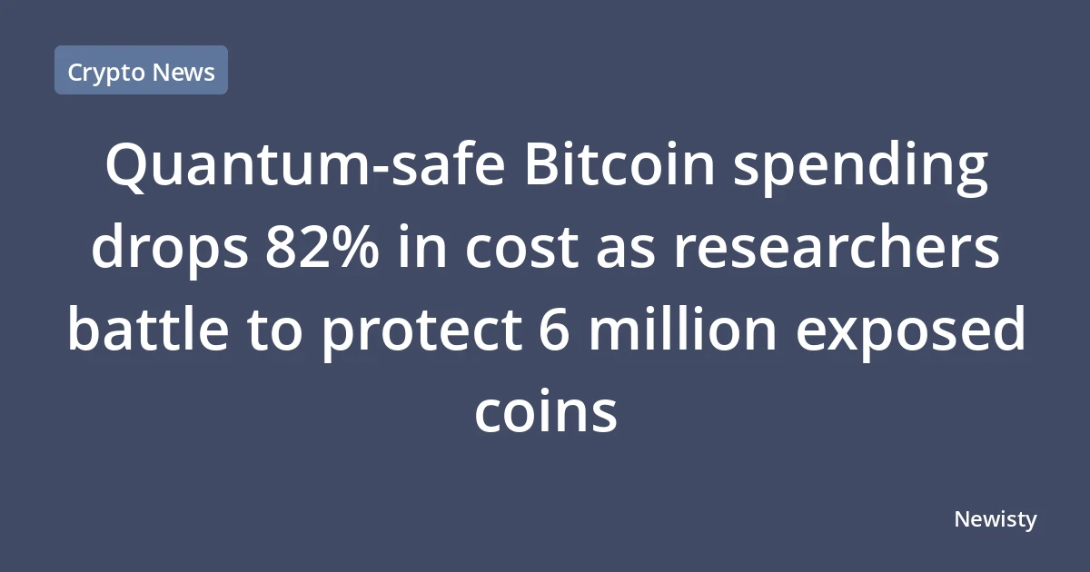 Quantum-safe Bitcoin spending drops 82% in cost as researchers battle to protect 6 million exposed coins