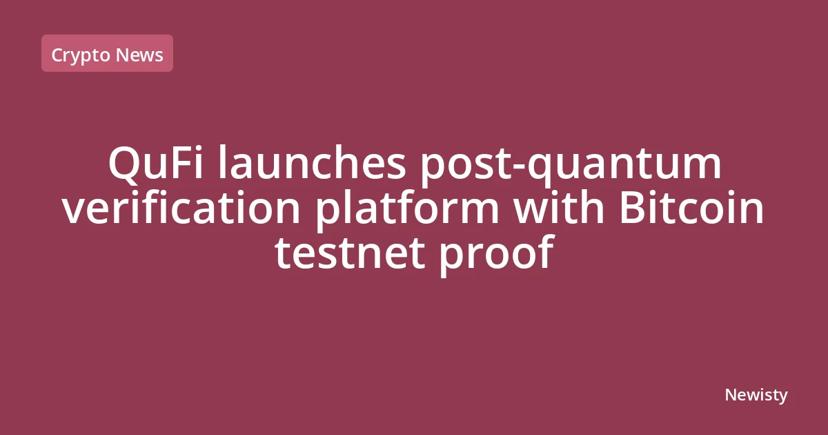 QuFi launches post-quantum verification platform with Bitcoin testnet proof