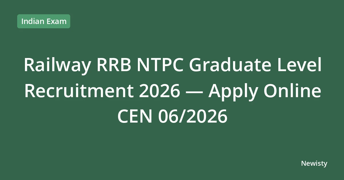 Railway RRB NTPC Graduate Level Recruitment 2026 — Apply Online CEN 06/2026