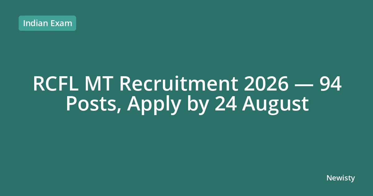 RCFL MT Recruitment 2026 — 94 Posts, Apply by 24 August