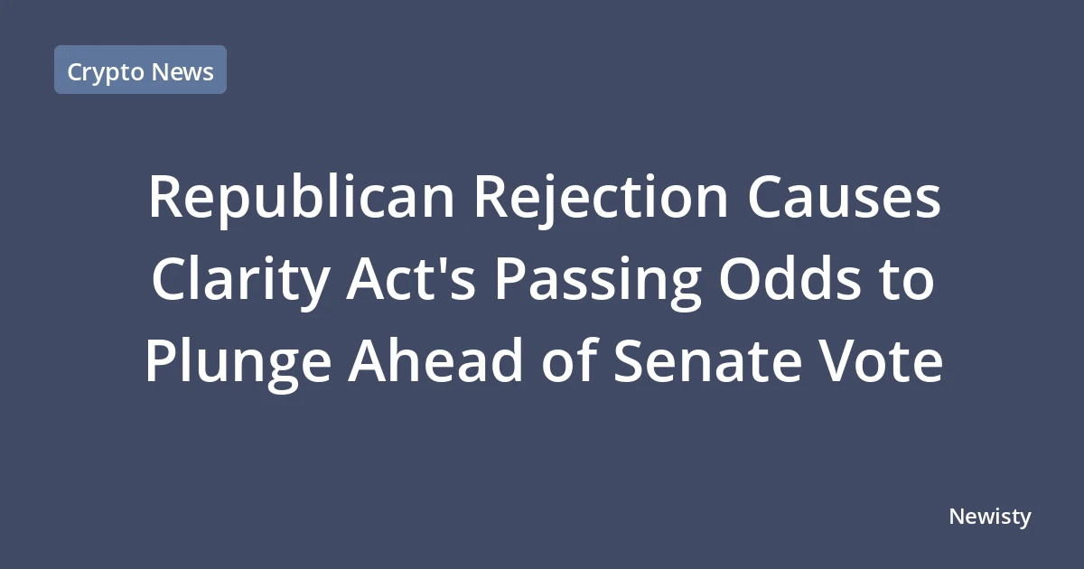 Republican Rejection Causes Clarity Act's Passing Odds to Plunge Ahead of Senate Vote