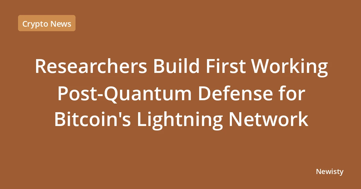 Researchers Build First Working Post-Quantum Defense for Bitcoin's Lightning Network