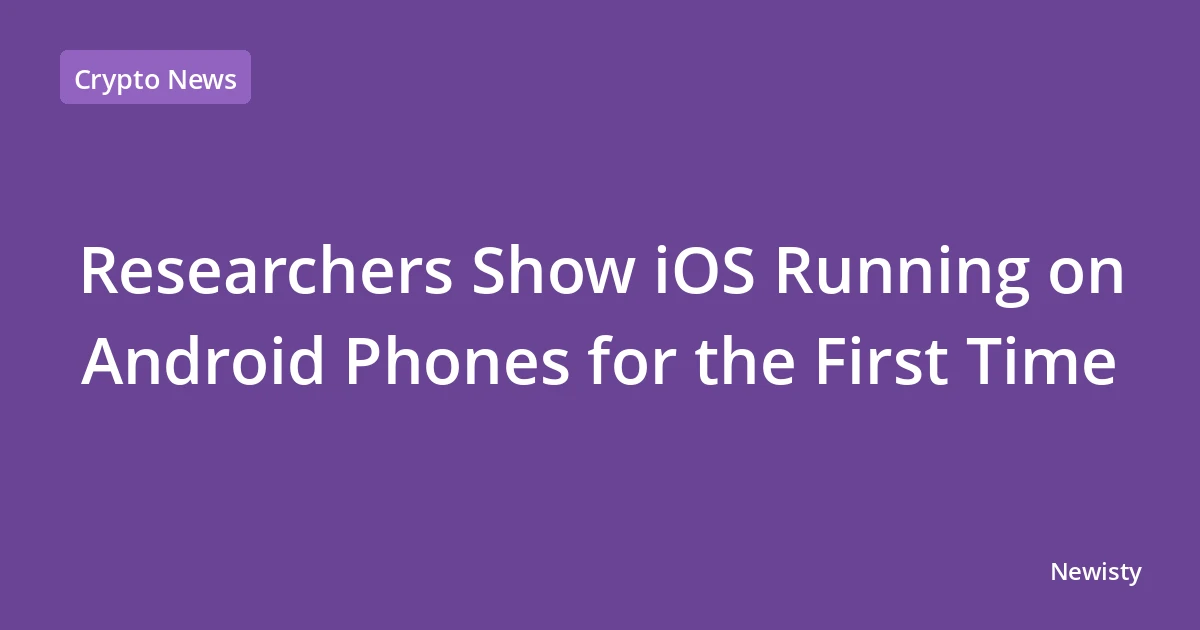 Researchers Show iOS Running on Android Phones for the First Time