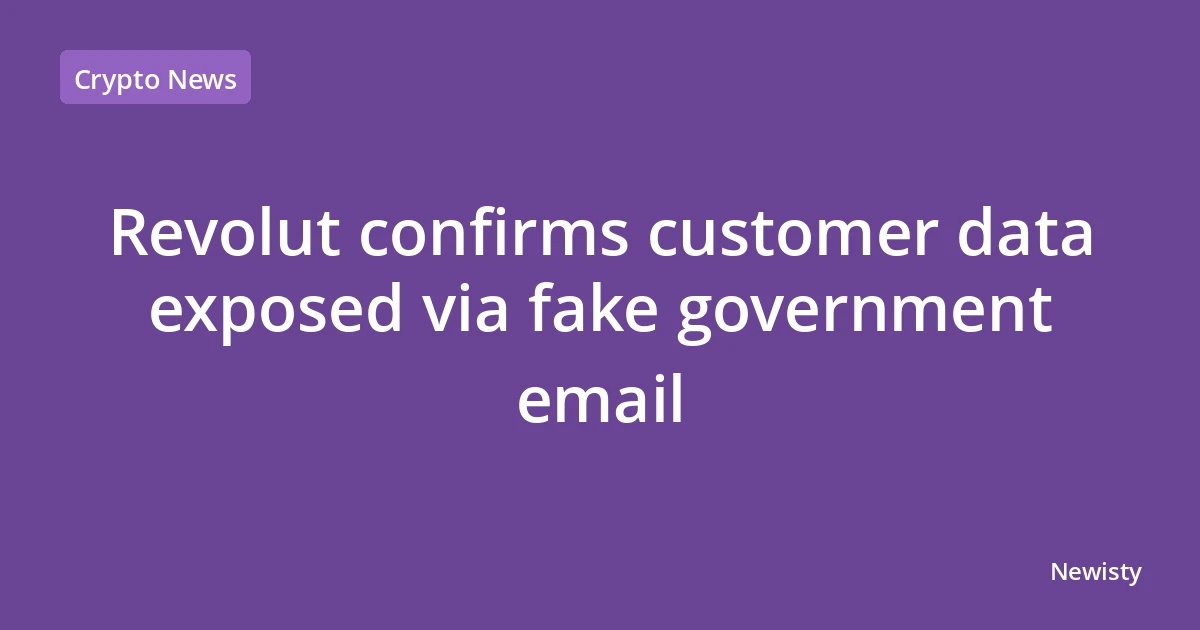 Revolut confirms customer data exposed via fake government email