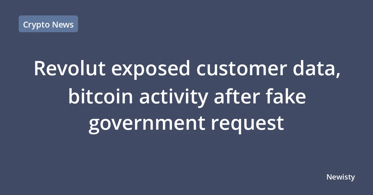 Revolut exposed customer data, bitcoin activity after fake government request