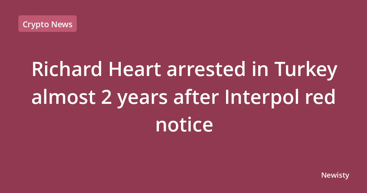 Richard Heart arrested in Turkey almost 2 years after Interpol red notice