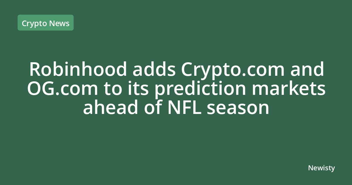 Robinhood adds Crypto.com and OG.com to its prediction markets ahead of NFL season
