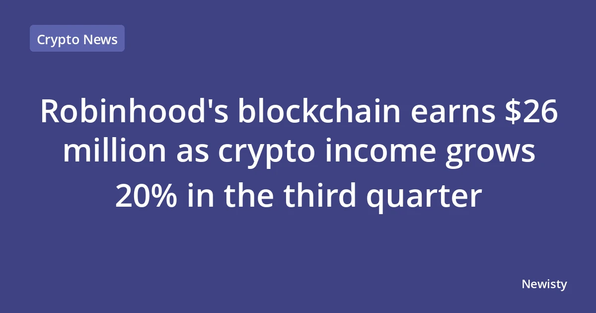 Robinhood's blockchain earns $26 million as crypto income grows 20% in the third quarter