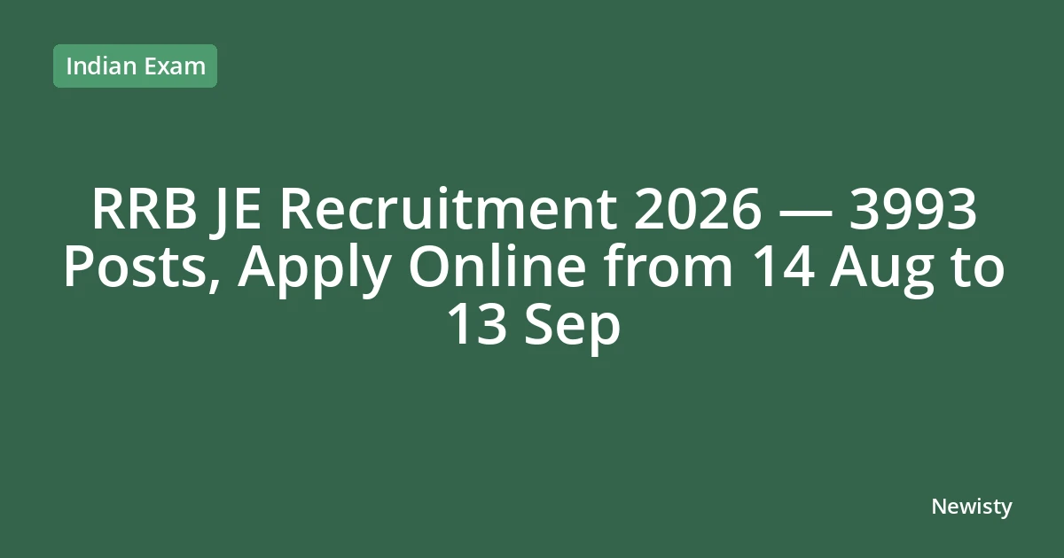 RRB JE Recruitment 2026 — 3993 Posts, Apply Online from 14 Aug to 13 Sep