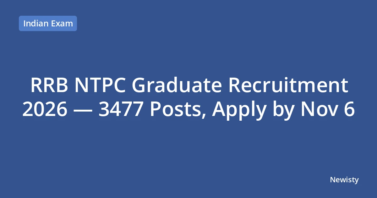RRB NTPC Graduate Recruitment 2026 — 3477 Posts, Apply by Nov 6