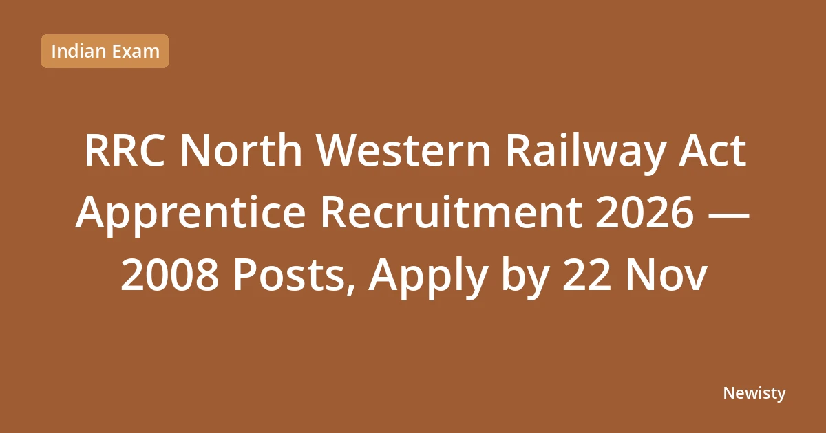 RRC North Western Railway Act Apprentice Recruitment 2026 — 2008 Posts, Apply by 22 Nov