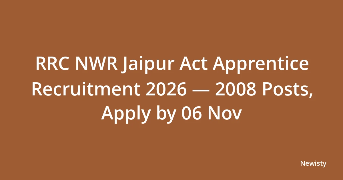RRC NWR Jaipur Act Apprentice Recruitment 2026 — 2008 Posts, Apply by 06 Nov